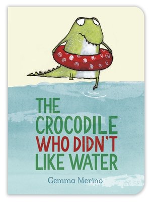 cover image of The Crocodile Who Didn't Like Water